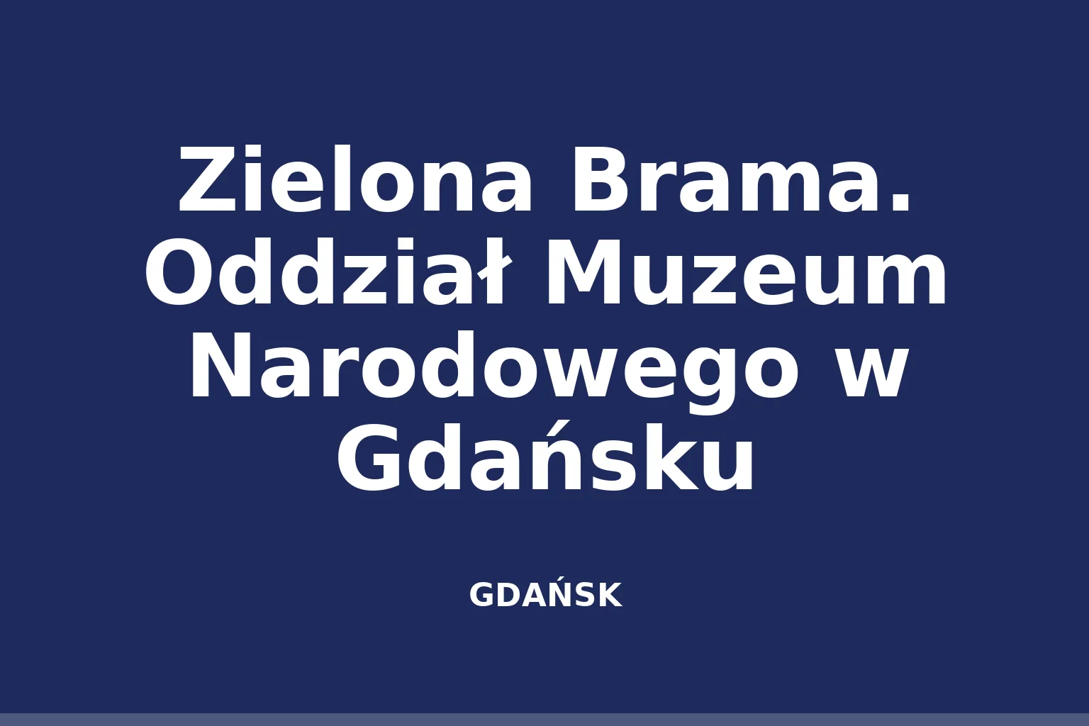 Zielona Brama. Oddział Muzeum Narodowego w Gdańsku