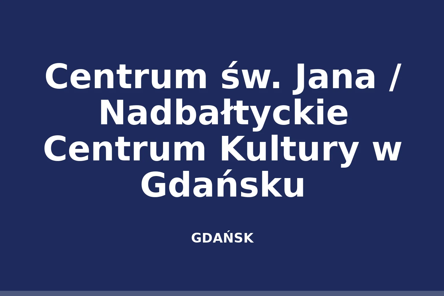 Centrum św. Jana / Nadbałtyckie Centrum Kultury w Gdańsku