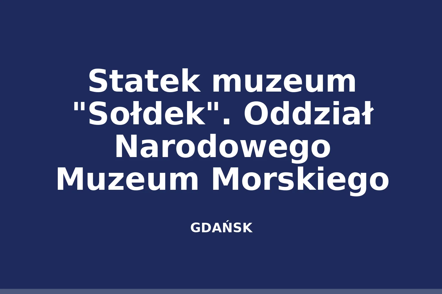 Statek muzeum "Sołdek". Oddział Narodowego Muzeum Morskiego